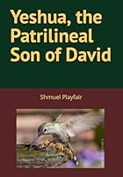 Yeshua, the Patrilineal Son of David B08L9CSRSG Book Cover