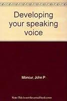 Developing your speaking voice 0060445688 Book Cover