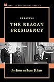 Debating the Reagan Presidency (Debating Twentieth-Century America)