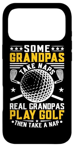 Some Grandpas Take Naps Real Grandpas Play Golf And Take A X}zP[X iPhone 17 Pro Max p