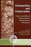 Communities and Conservation: Histories and Politics of Community-Based Natural Resource Management (Globalization And The Environment)