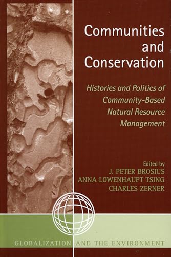 Communities and Conservation: Histories and Politics of Community-Based Natural Resource Management (Globalization And The Environment)