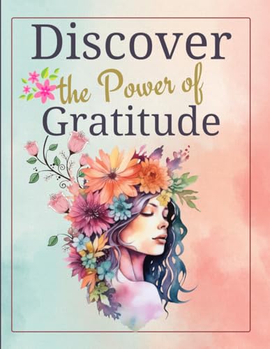 Discover the Power of Gratitude: A Daily Gratitude Journal for
