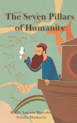 The Seven Pillars of Humanity: Sacred Wisdom and Ethics of the Noahide Path