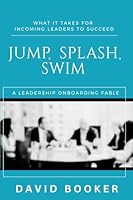 Jump, Splash, Swim: A leadership onboarding fable 1999532562 Book Cover