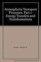 Atmospheric Transport Processes. Part 1: Energy Transfers and Transformations B000KO1Y56 Book Cover