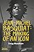 Jean-Michel Basquiat: The Making of an Icon