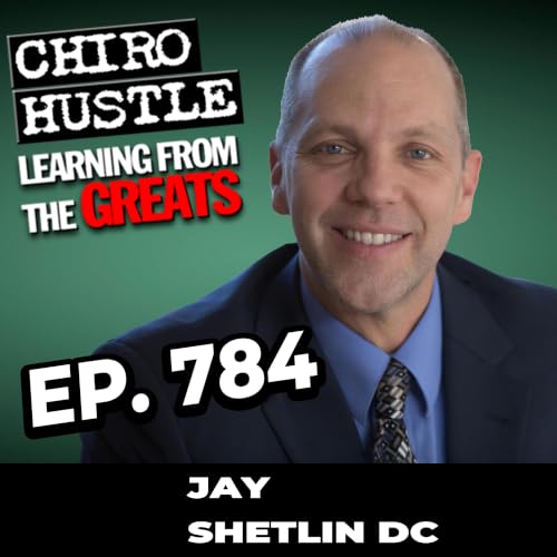 Kids, Crashes, and Chiropractic First for Families with Dr Jay Shetlin DC - Chiro Hustle Podcast 784