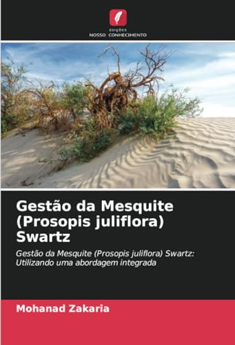 Gestão da Mesquite (Prosopis juliflora) Swartz: Gestão da Mesquite (Prosopis juliflora) Swartz: Utilizando uma abordagem integrada
