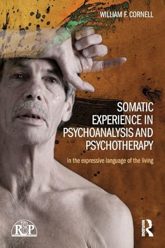 Somatic Experience in Psychoanalysis and Psychotherapy: In the expressive language of the living (Relational Perspectives Book Series)