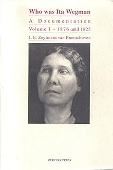 Paperback Who Was Ita Wegman: A Documentation, Volume 1: 1876-1925 Volume 1 Book