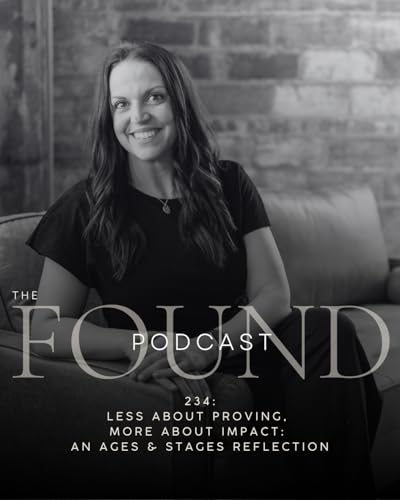 234: Less About Proving, More About Impact: An Ages & Stages Reflection