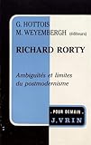 Richard Rorty: Ambiguites Et Limites Du Postmodernisme (Pour Demain)