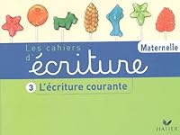 Les Cahiers d'écriture Maternelle n°3 : L'Ecriture courante 2218742438 Book Cover