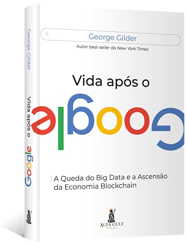 Vida Após O Google: A Queda do Big Data e a Ascensão da Economia Blockchain
