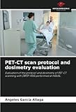 PET-CT scan protocol and dosimetry evaluation: Evaluation of the protocol and dosimetry of PET-CT scanning with [18F]F-FDG performed at HGUSL.
