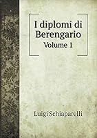 I diplomi di Berengario Volume 1 5519336334 Book Cover