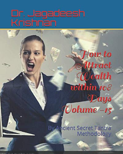 How to Attract Wealth within 108 Days Volume -15: By Ancient Secret Tantra Methodology