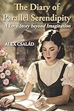 The Diary of Parallel Serendipity: A love story beyond imagination