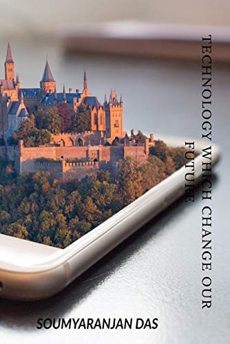 TECHNOLOGY WHICH CHANGE OUR FUTURE