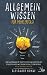 Produktbild Allgemeinwissen - für mehr Erfolg!: Deine Allgemeinbildung mit den besten Lerntechniken verbessern und intelligenter werden. Weiterbildung in Schule, Studium und Beruf, mit Quiz und den besten Fakten