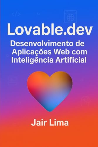 Lovable.dev: Desenvolvimento de Aplicações Web com Inteligência Artificial (Portuguese Edition)
