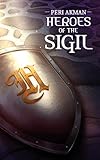 Heroes of the Sigil (The Sigil Series Book 2)