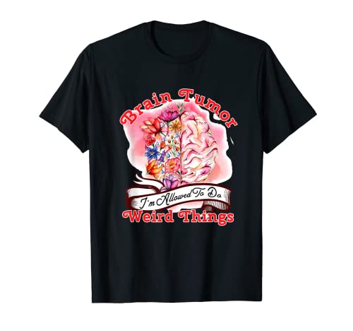 Brain Tumor I'm Allowed To Do Weird Things Floral - Tumeur au cerveau Je suis autorisé à faire des choses étranges Cancer du cerveau T-Shirt