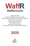  WaffR - Waffenrecht 2020: Waffengesetz (WaffG), Allgemeine Waffengesetz-Verordnung (AWaffV), Allgemeine Verwaltungsvorschrift zum Waffengesetz ... Ausbildung, Beruf, Waffensachkunde