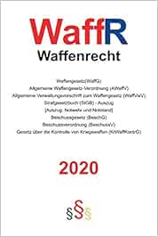 WaffR - Waffenrecht 2020: Waffengesetz (WaffG), Allgemeine Waffengesetz ...