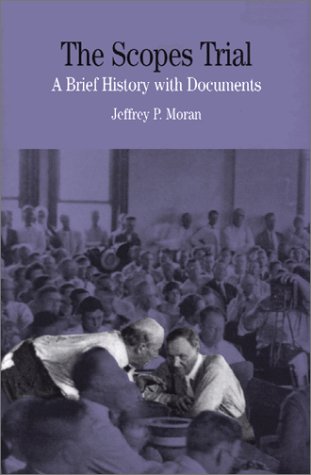The Scopes Trial: A Brief History With Documents: Moran, Jeffrey P ...
