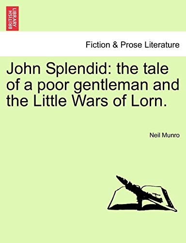 John Splendid: The Tale of a Poor Gentleman and the Little Wars of Lorn.