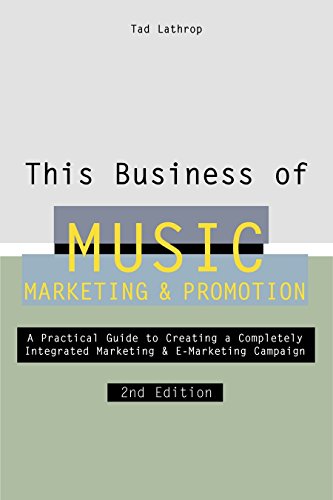 This Business of Music Marketing and Promotion: A Practical Guide to Creating a Completely Intergrat This Business of Music Marketing and Promotion: A Practical Guide to Creating a Completely Intergrat