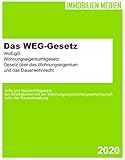 Das WEG-Gesetz - WoEigG - Gesetz über das Wohnungseigentum: Wohnungseigentumsgesetz - Hilfe und Nachschlagewerk bei Streitigkeiten mit der Wohnungseigentümergesemeinschaft und der Hausverwaltung