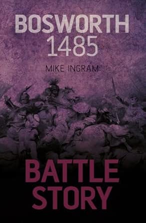 Battle Story: Bosworth 1485: A Battle of Steel book cover
