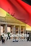 Die Geschichte Deutschlands: Eine Reise durch die faszinierende Vergangenheit Deutschlands