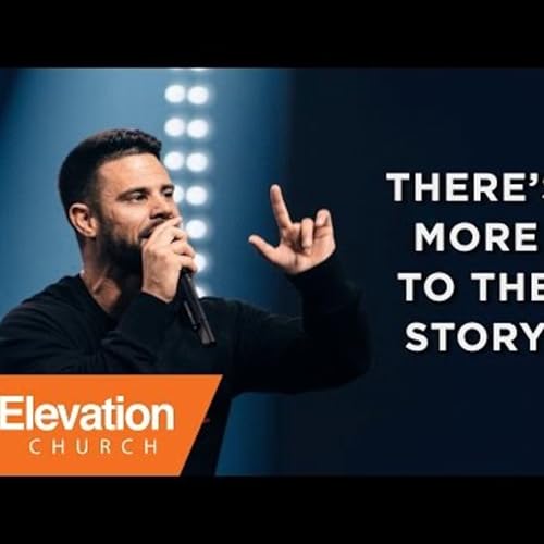 Steven Furtick - There's More To The Story Beyond