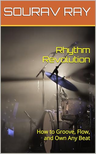 Rhythm Revolution : How to Groove, Flow, and Own Any