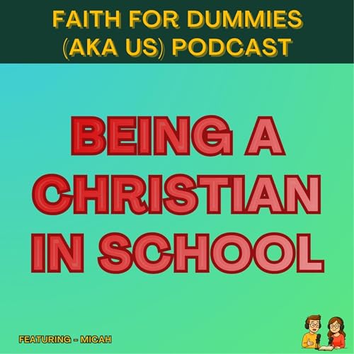 #40 - Being a Christian in school