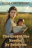 The Groom She Needed by Sundown: A Historical Western Romance Novel (Hearts of the Untamed West)