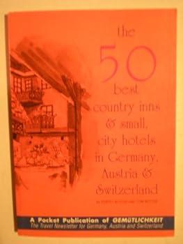Fifty Best Country Inns and Small, City Hotels of Germany, Austria and Switzerland