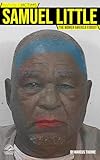 Invisible Victims: Samuel Little: The Women America Forgot