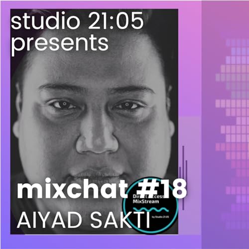 MixChat #18 : Aiyad Sakti