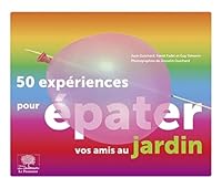 50 expériences pour épater vos amis au jardin 2746506181 Book Cover
