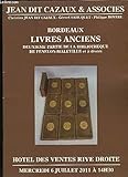  Catalogue de la Vente aux Enchères de Livres Anciens. Deuxième partie de la Bibliothèque de Fenelon-Maleville et à divers. Le 6 juillet 2011 à l\'Hôtel des Ventes Rive Droite (Bordeaux)