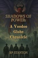 SHADOWS OF POWER: A Voodoo Globe Chronicle B0F639LD3R Book Cover