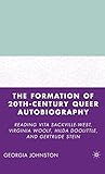 The Formation of 20th-Century Queer Autobiography: Reading Vita Sackville-West, Virginia Woolf, Hilda Doolittle, and Gertrude Stein