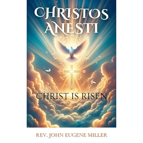 Christos Anesti 2nd Ed. by Rev. John Eugene Miller episode artwork