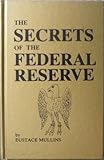 Secrets of the Federal Reserve: The London Connection by Eustace. Mullins (1991-12-25)