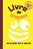 Livre de blagues pour ado | 120 blagues rigolotes - amusantes - marrantes pour passer de bon moments entre amis ou en famille: Blague adolescents et adultes 11 ans et plus